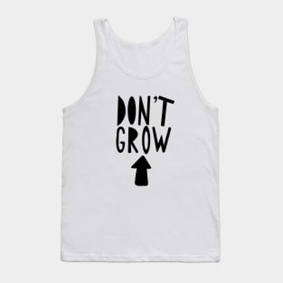 Don't grow up Tank Top